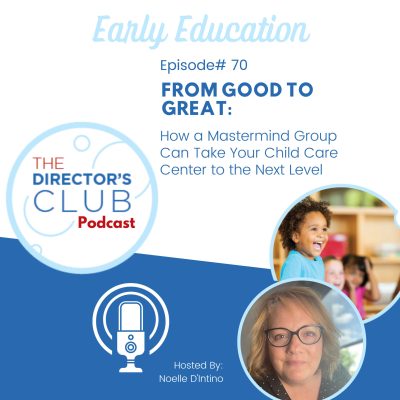 From Good to Great: How a Mastermind Group Can Take Your Child Care Center to the Next Level